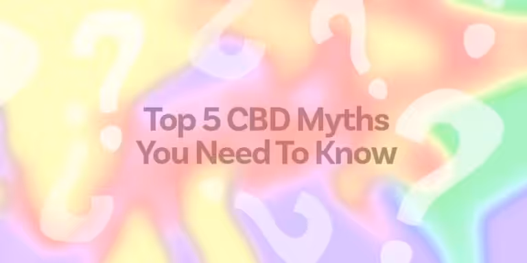 Top 5 CBD Myths You Need to Know Explained