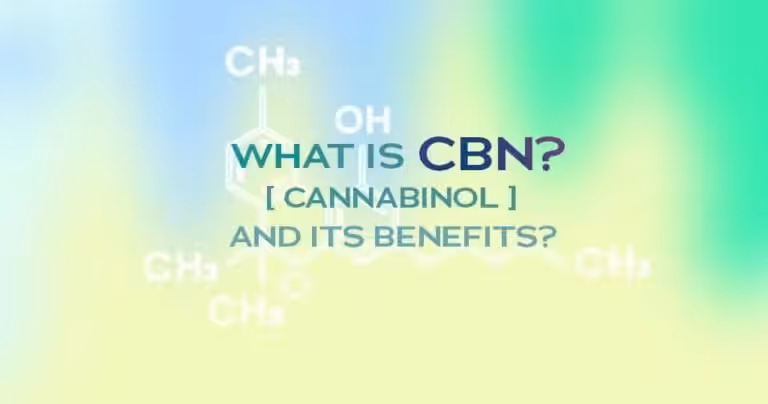 What is CBN (Cannabinol) and its Benefits?